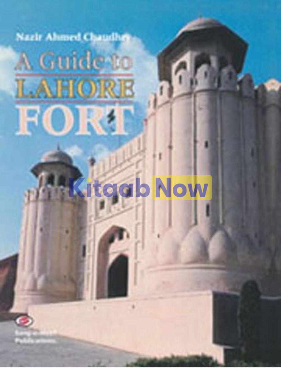 A Guide To Lahore Fort 