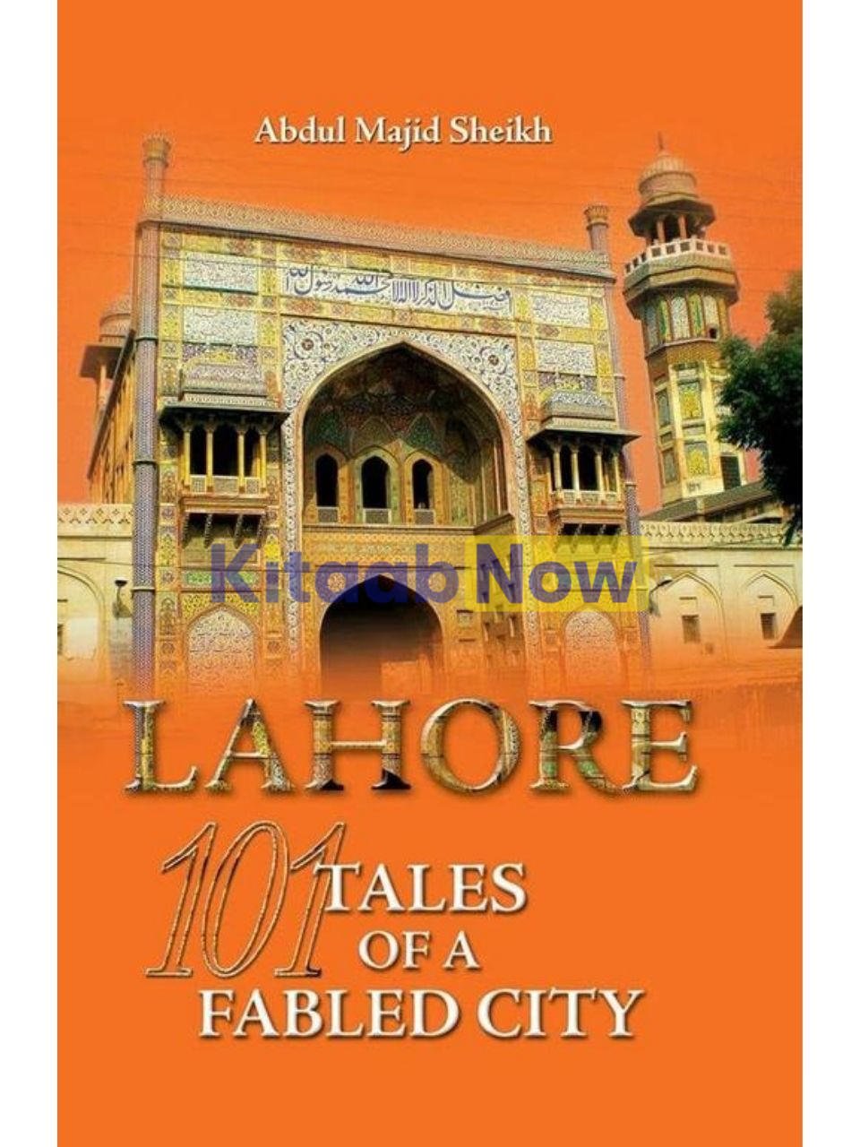 Lahore: 101 Tales Of A Fabled City