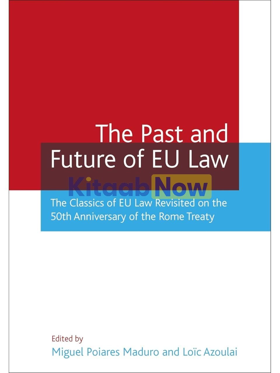 The Past And Future Of Eu Law: The Classics Of Eu Law Revisited On The ...